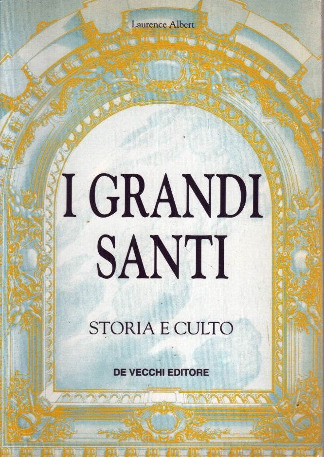 LD- I GRANDI SANTI STORIA E CULTO- LAURENCE ALBERT- DE VECCHI--- 2000- B- YFS431