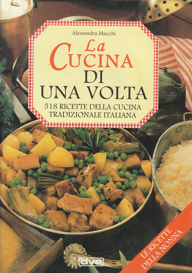 LK LA CUCINA DI UNA VOLTA 518 RICETTE- MACCHI - DE VECCHI ---- 1999 - B - YFS600