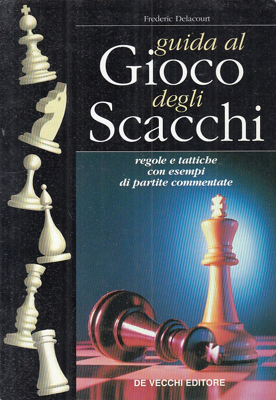 LZ- GUIDA AL GIOCO DEGLI SCACCHI - DELACOURT - DE VECCHI --- 2000 - B - ZFS183