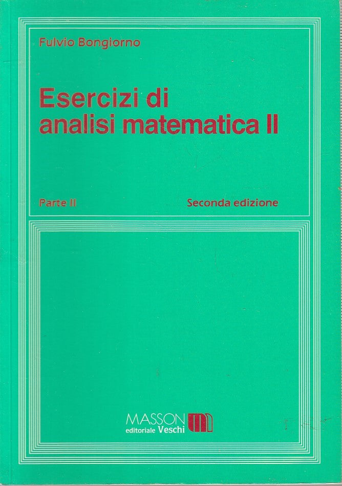 LZ- ESERCIZI DI ANALISI MATEMATICA II- FULVIO BONGIORNO- MASSON- 1993- B- YFS375