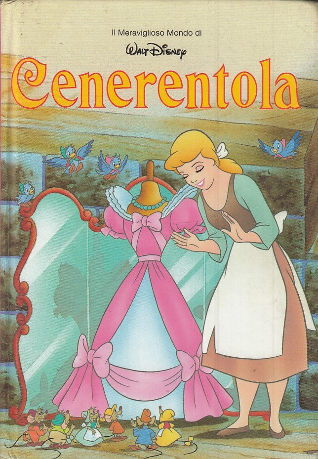 LB- IL MERAVIGLIOSO MONDO DI WALT DISNEY CENERENTOLA -- DeAGOSTINI- 1999- C- RGZ