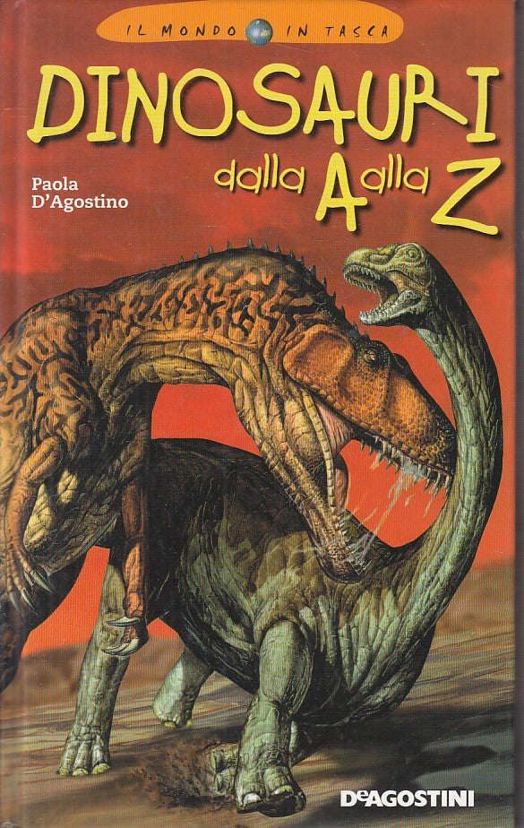 LZ- DINOSAURI DALLA A ALLA Z - D'AGOSTINO - DE AGOSTINI --- 2007 - C - YFS605