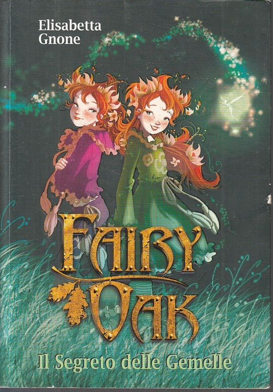 LN2- FAIRY OAK IL SEGRETO DELLE GEMELLE- ELISABETTA GNONE- DeA--- 2009- B- JXS27