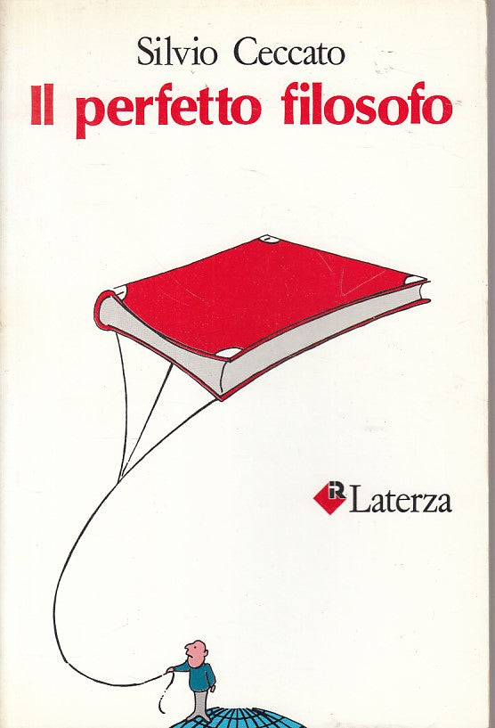 LS- IL PERFETTO FILOSOFO - SILVIO CECCATO- LATERZA -- 1a ED. - 1988 - B - ZFS174