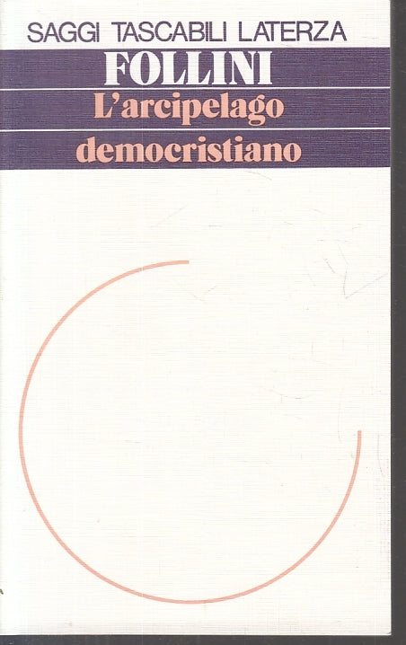 LS- L'ARCIPELAGO DEMOCRISTIANO - FOLLINI - LATERZA - SAGGI -- 1990 - B - ZFS625