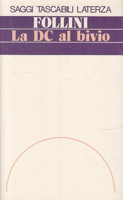LS- LA DC AL BIVIO - FOLLINI - LATERZA - SAGGI TASCABILI 163 -- 1992 - B- ZTS148