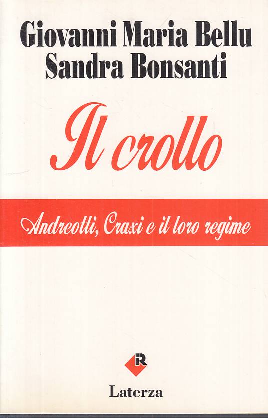 LS- IL CROLLO ANDREOTTI CRAXI REGIME -- LATERZA -- 1a ED. - 1993 - B - YTS489