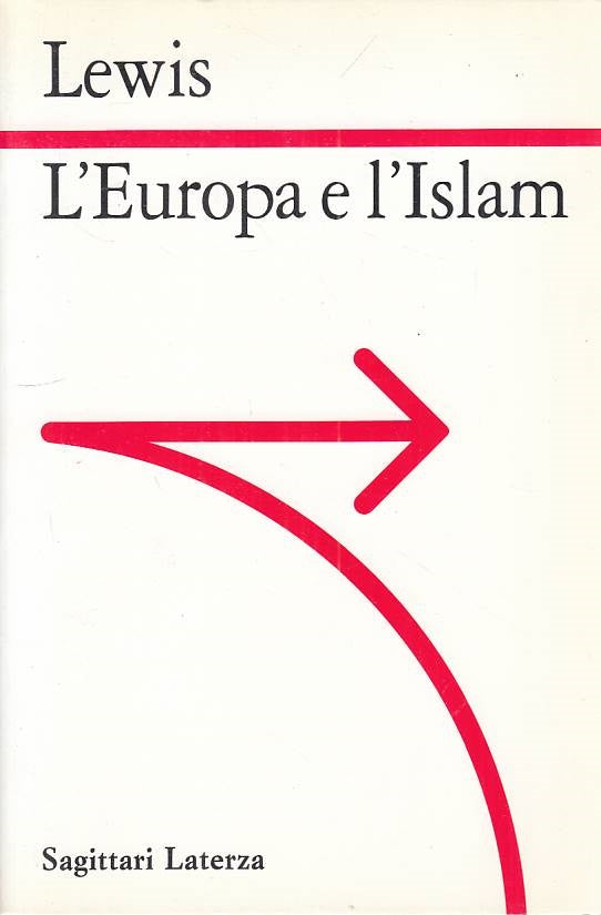 LS- L'EUROPA E L'ISLAM - LEWIS - LATERZA - SAGITTARI - 1a ED.- 1995 - B - ZFS439