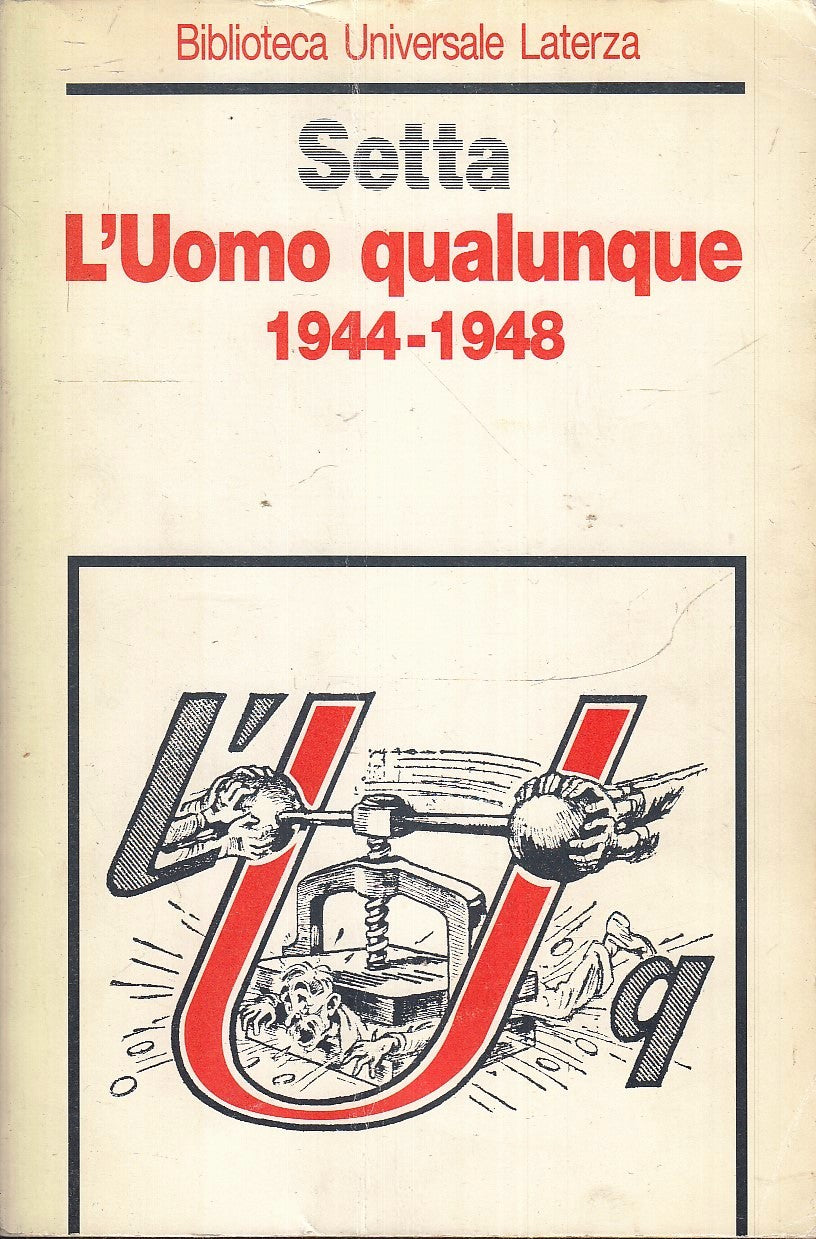 LS- L'UOMO QUALUNQUE 1944-1948 - SETTA - LATERZA - BUL - 1a ED.- 1995- B- XFS