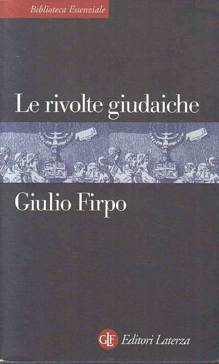 LD- LE RIVOLTE GIUDAICHE - FIRPO - LATERZA- BIBLIOTECA ESSENZIALE-- 1999- B- XFS