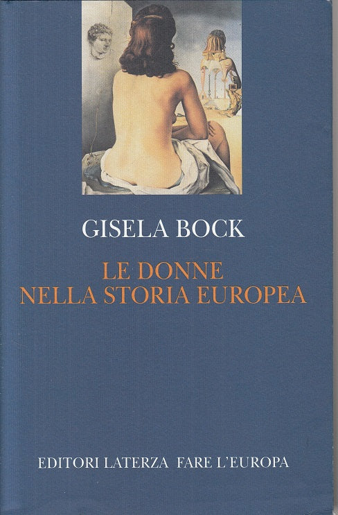 LS- LE DONNE NELLA STORIA EUROPEA - BOCK - LATERZA -- 1a ED.- 2001 - CS - ZFS109