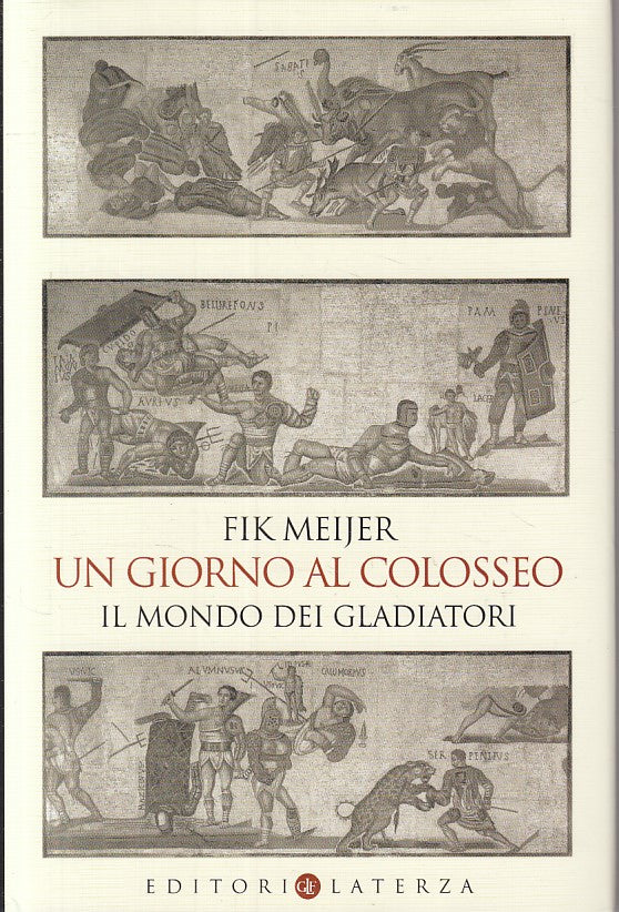 LS- UN GIORNO AL COLOSSEO MONDO GLADIATORI- MEIJER- LATERZA--- 2004 - CS - ZFS19