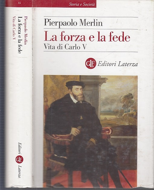 LS- LA FORZA DELLA FEDE VITA CARLO V - MERLIN- LATERZA-- 1a ED.- 2004- CS- XFS63