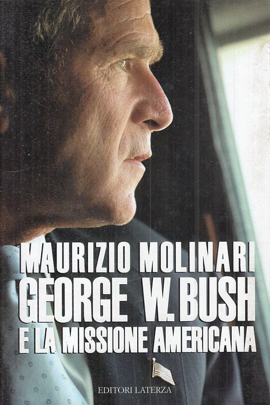 LS- GEORGE W. BUSH E MISSIONE AMERICANA- MOLINARI- LATERZA --- 2004 - B - YFS213