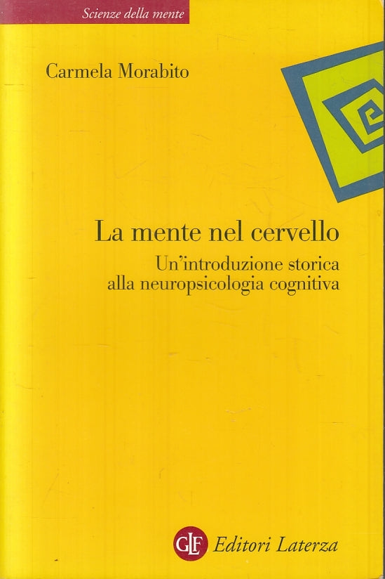LZ- LA MENTE NEL CERVELLO NEUROPSICOLOGIA - MORABITO- LATERZA--- 2004- B- ZFS618