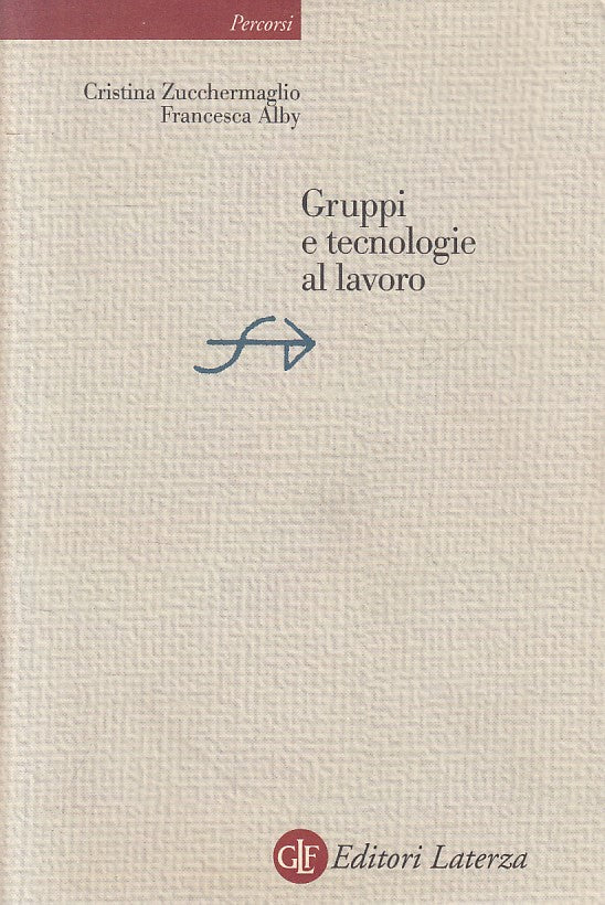 LZ- GRUPPI E TECNOLOGIE AL LAVORO -- LATERZA -- 1a ED. - 2005 - B - YFS183