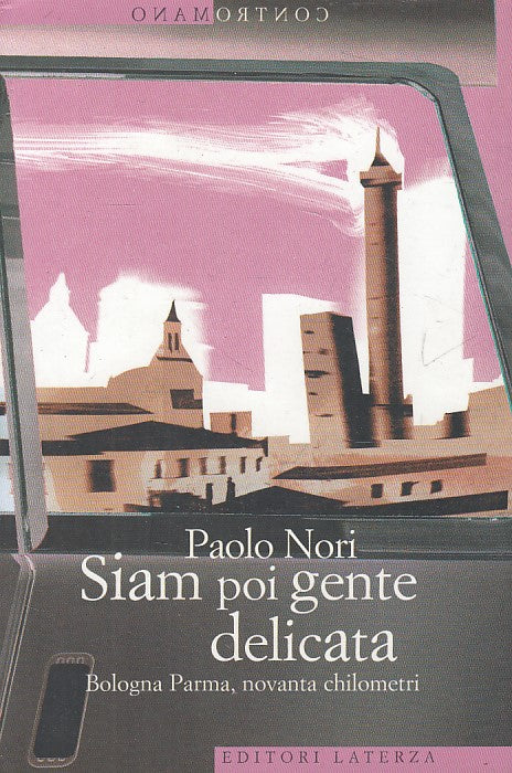 LN- SIAM POI GENTE DELICATA - NORI - LATERZA -- 1a ED. - 2007 - B - ZFS333