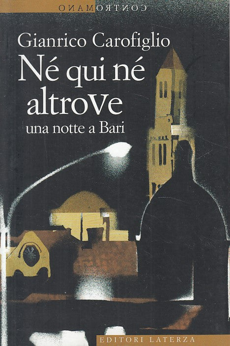 Ne' qui ne' altrove Una notte a Bari - Carofiglio - Laterza Contromano- YFS476