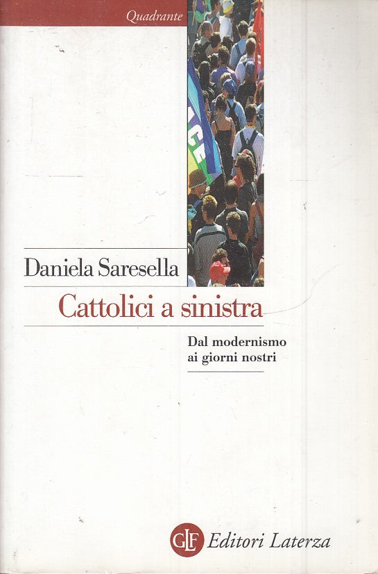 LS- CATTOLICI A SINISTRA - DANIELA SARESELLA - LATERZA- QUADRANTE-- 2011- B- XTS