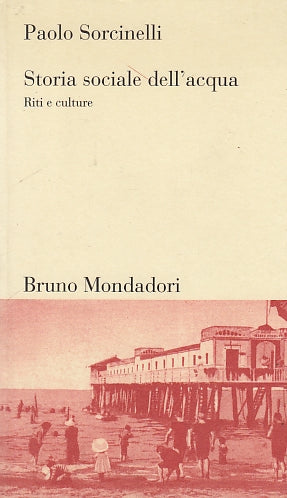 LS- STORIA SOCIALE DELL'ACQUA - SORCINELLI - MONDADORI --- 1998 - B - YDS593