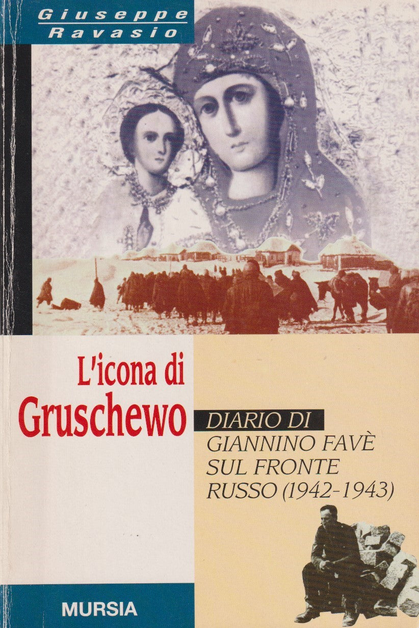 L'icona di Gruschewo Diario di Giannino Fave' - Ravasio - Mursia - 1998 - ZFS197