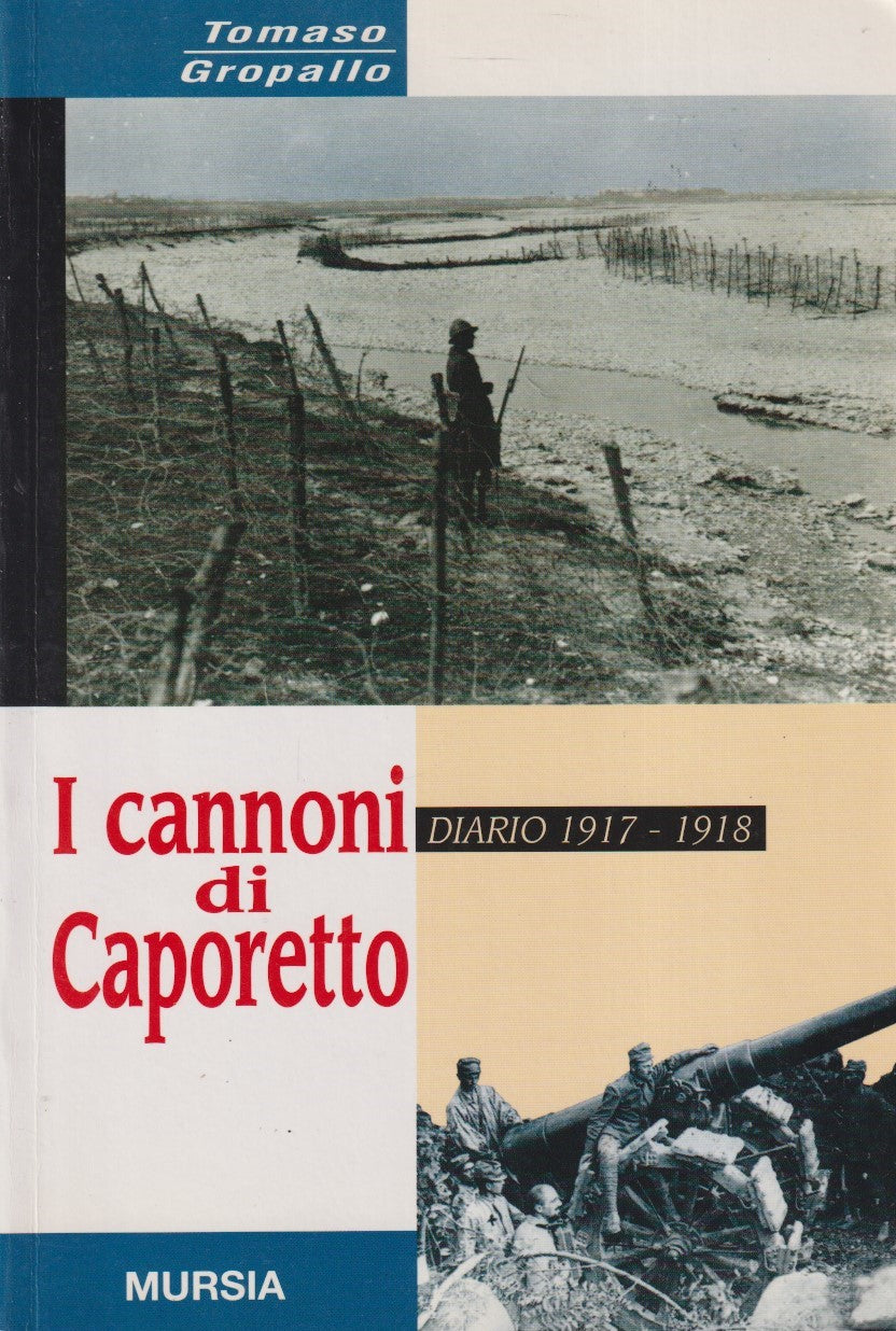 I cannoni di Capretto Diario 1917/18 - Gropallo - Mursia Testimonianze - ZFS272
