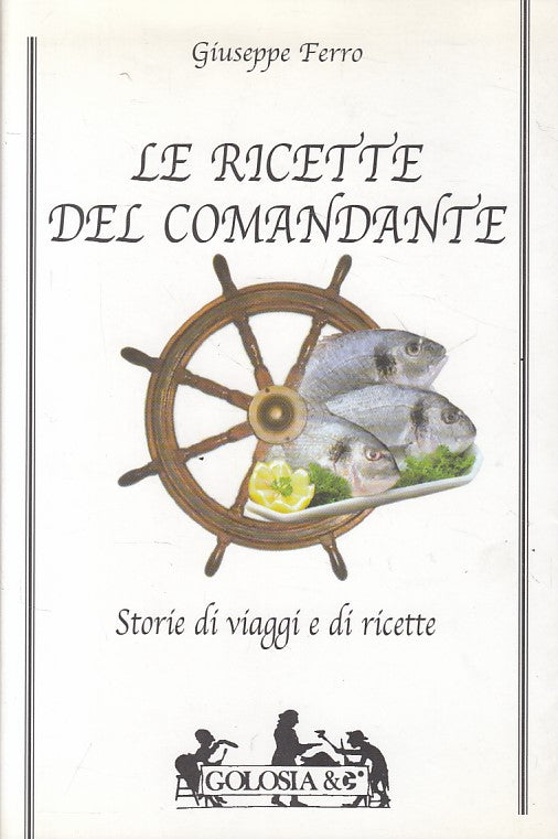 LN- LE RICETTE DEL COMANDANTE STORIE VIAGGI - FERRO- GOLOSIA--- 2005 - BS - ZFS2