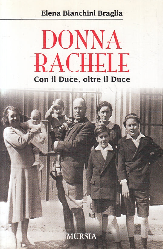 LS- DONNA RACHELE CON IL DUCE OLTRE- BIANCHINI BRAGLIA- MURSIA--- 2007- B-ZFS530
