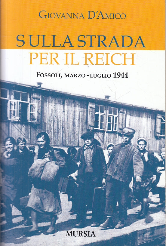 LS- SULLA STRADA PER IL REICH - GIOVANNA D'AMICO - MURSIA --- 2015 - B - ZFS646