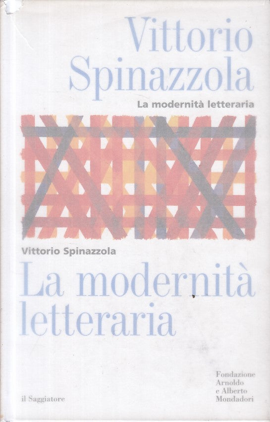 LS- LA MODERNITA' LETTERARIA - SPINAZZOLA - SAGGIATORE --- 2001 - CS - ZFS295