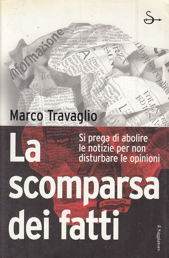 LA SCOMPARSA DEI FATTI - MARCO TRAVAGLIO - IL SAGGIATORE - B - JXS54