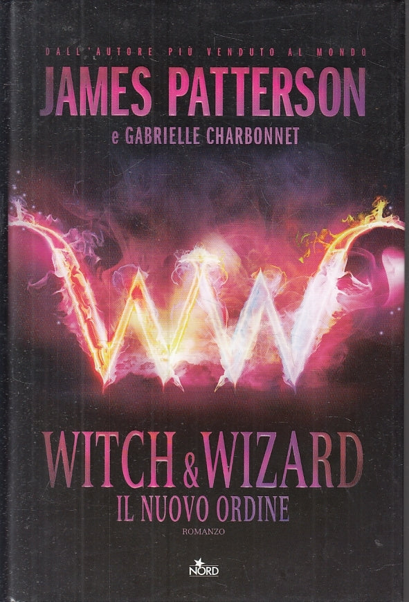 LN2- WITCH & WIZARD IL NUOVO ORDINE - JAMES PATTERSON - NORD--- 2012- CS- JXS23