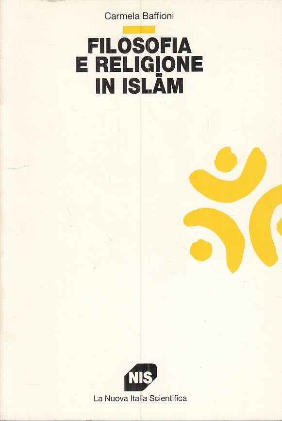 LS- FILOSOFIA E RELIGIONE IN ISLAM - BAFFIONI - NIS -- 1a ED.- 1997 - B - ZFS541