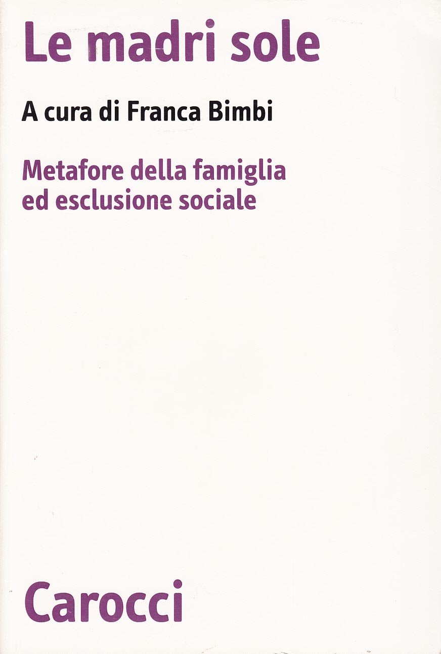 LZ- LE MADRI SOLE METAFORE FAMIGLIA - FRANCA BIMBI - CAROCCI --- 2000- B- ZFS304