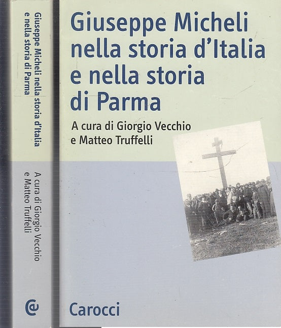 LS- GIUSEPPE MICHELI NELLA STORIA D'ITALIA E DI PARMA -- CAROCCI---- B- WPR319