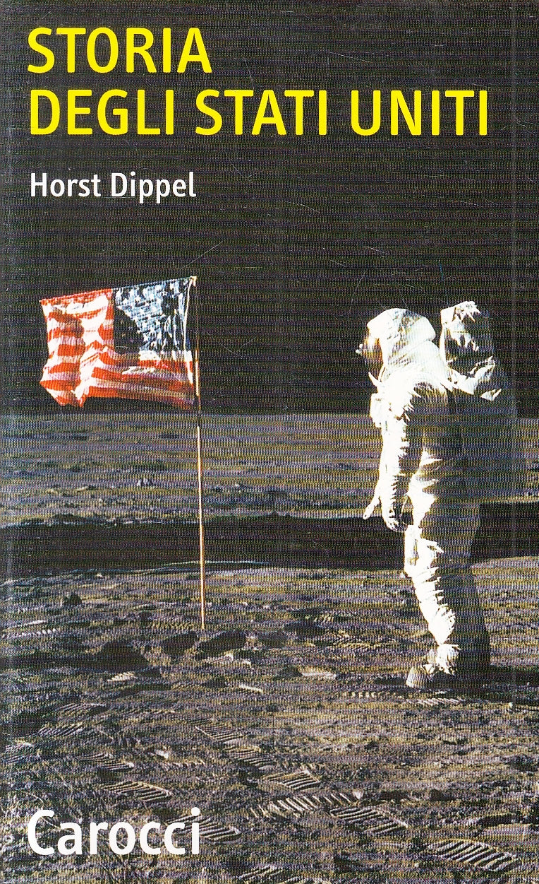 LS- STORIA DEGLI STATI UNITI - HORST DIPPEL - CAROCCI --- 2002 - B - YFS273