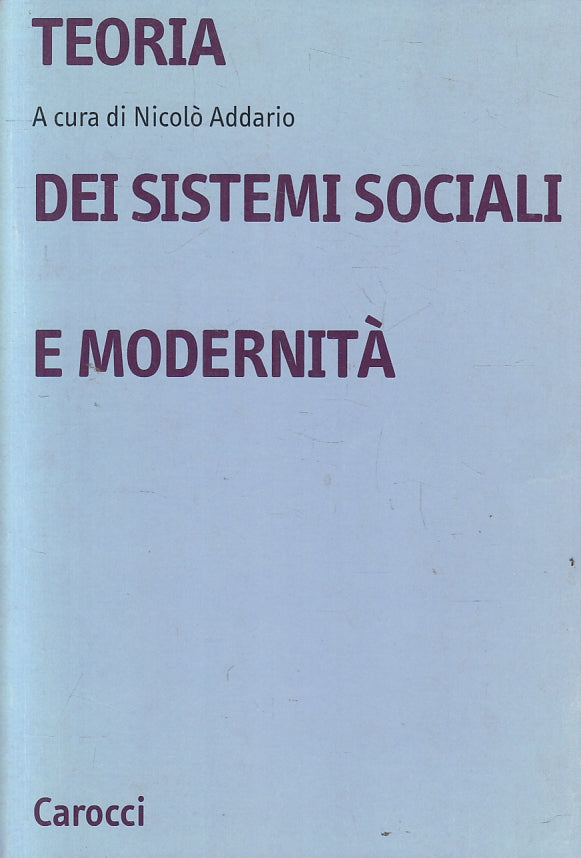 LZ- DEI SISTEMI SOCIALI E MODERNITA'- NICOLO' ADDARIO- CAROCCI--- 2003- B- YFS17