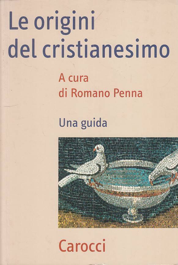 LS- LE ORIGINI DEL CRISTIANESIMO GUIDA - PENNA - CAROCCI --- 2004 - B - ZFS541