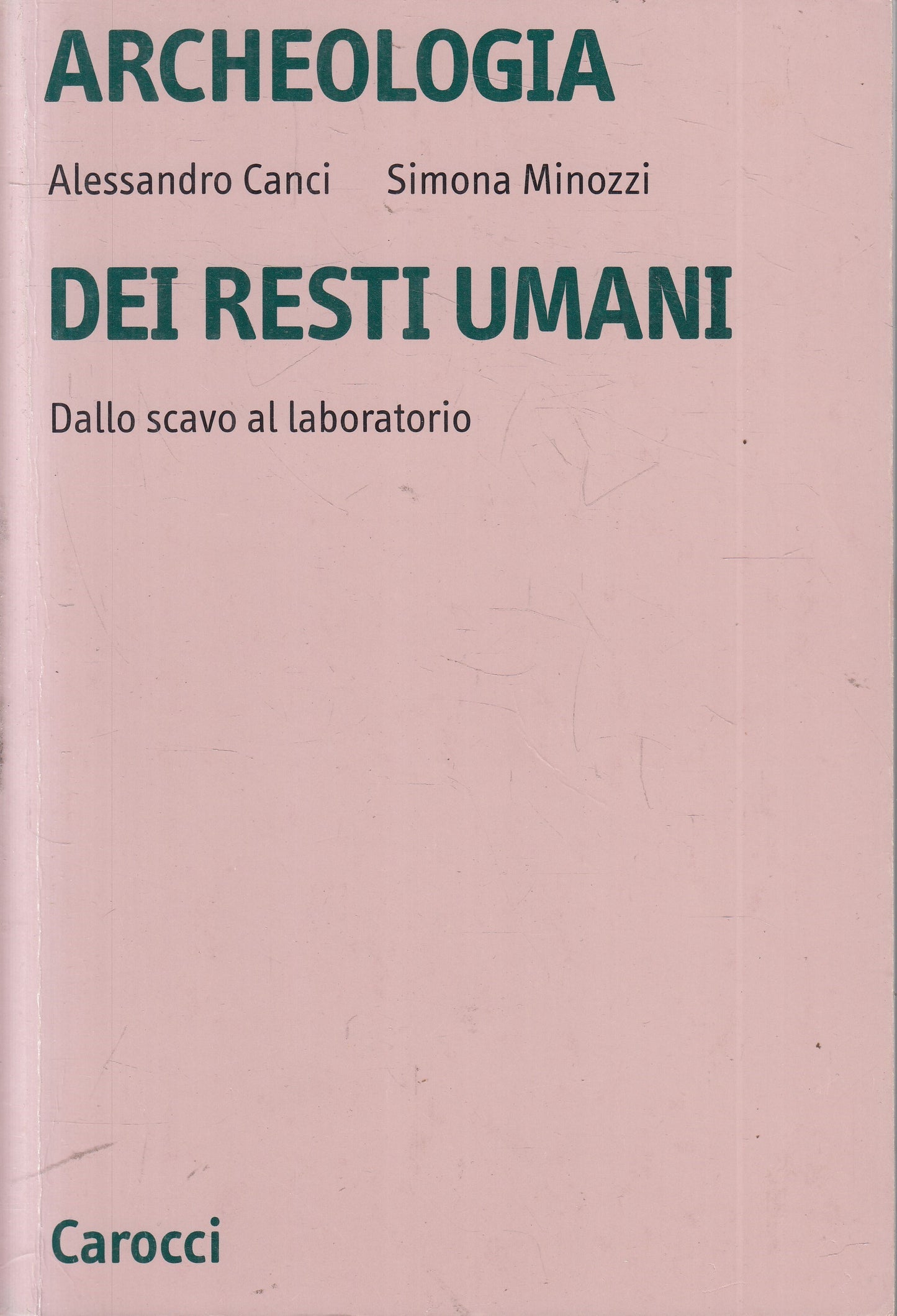 LS- ARCHEOLOGIA DEI RESTI UMANI - CANCI MINOZZI - CAROCCI --- 2005- B- YFS958