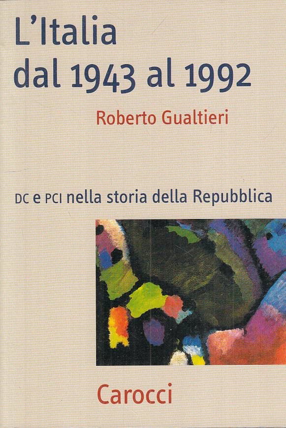 LS- L'ITALIA DAL 1943 AL 1992 DC PCI - GUALTIERI - CAROCCI ---- B - YTS664