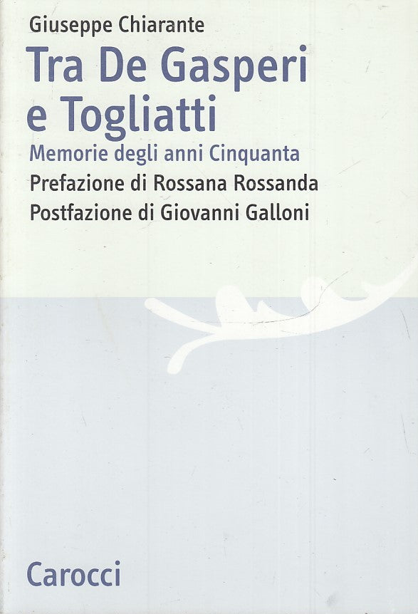 LS- TRA DE GASPERI E TOGLIATTI - GIUSEPPE CHIARANTE - CAROCCI--- 2006- B- ZTS170