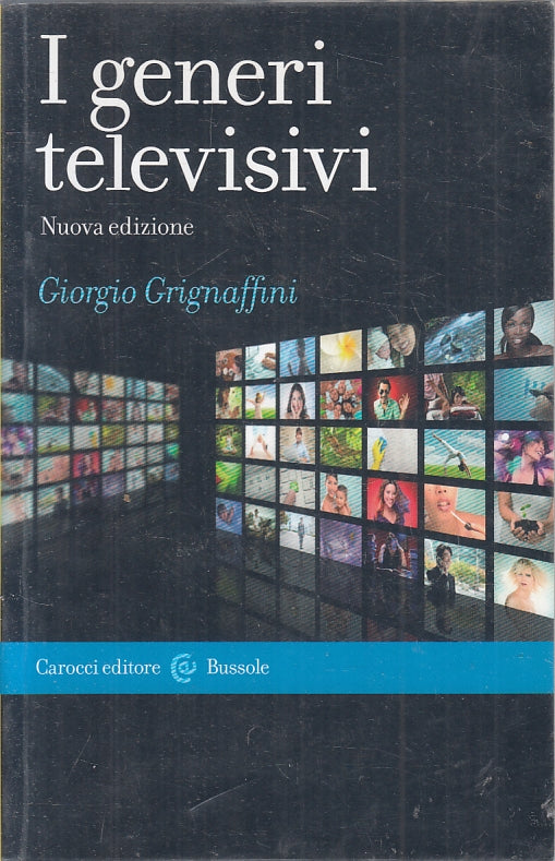 LZ- I GENERI TELEVISIVI- GIORGIO GRIGNAFFINI- CAROCCI- BUSSOLE-- 2017- B- ZFS134