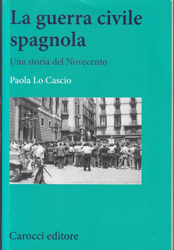 LS- LA GUERRA CIVILE SPAGNOLA - PAOLA LO CASCIO - CAROCCI --- 2016 - B - YFS376