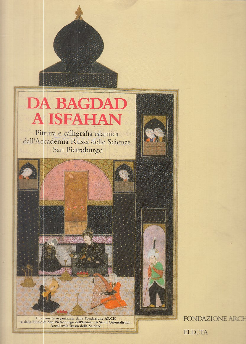 LT- DA BAGDAD A ISFAHAN PITTURA CALLIGRAFIA ISLAMICA-- ELECTA--- 1995- B- YFS907