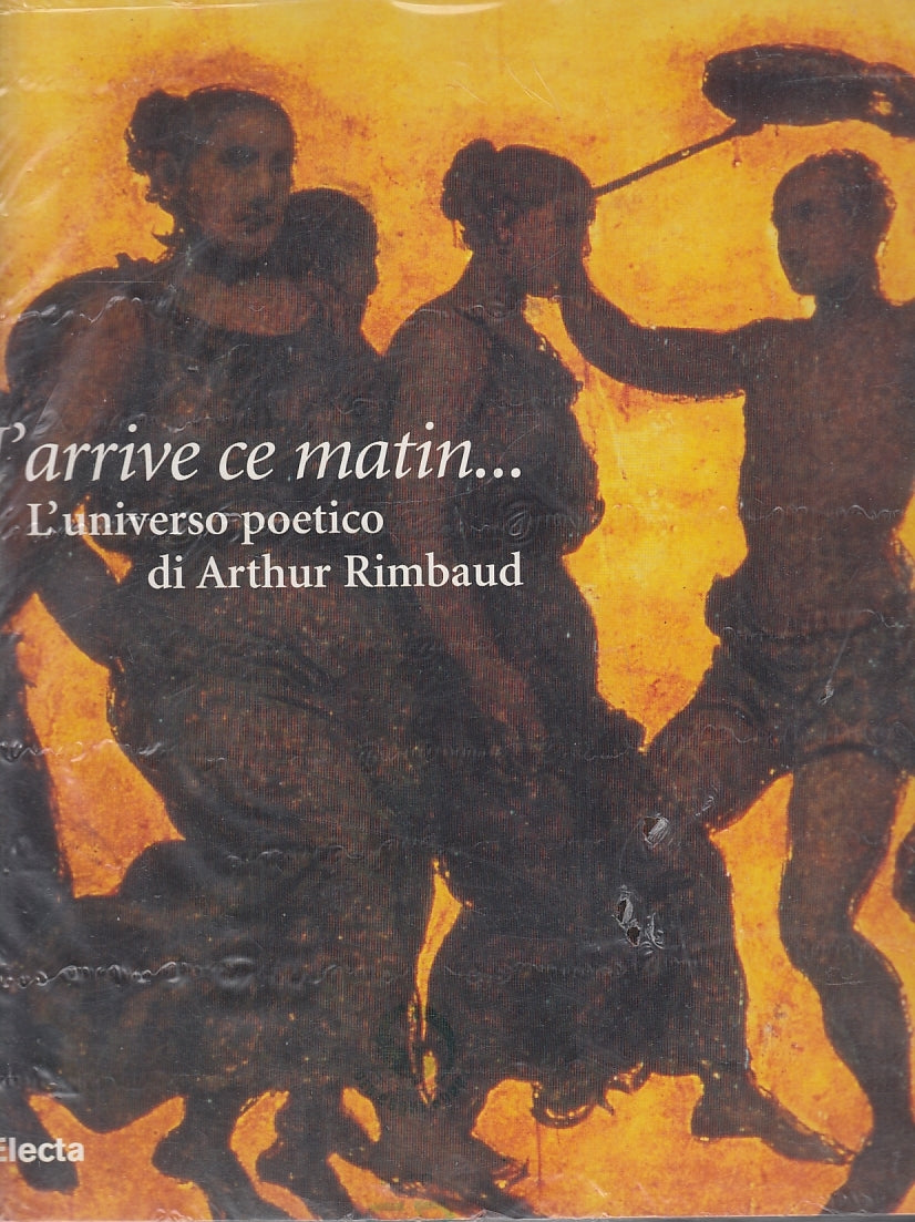 LT- J'ARRIVE CE MATIN L'UNIVERSO POETICO DI ARTHUR RIMBAUD----- 2017- B- YFS119
