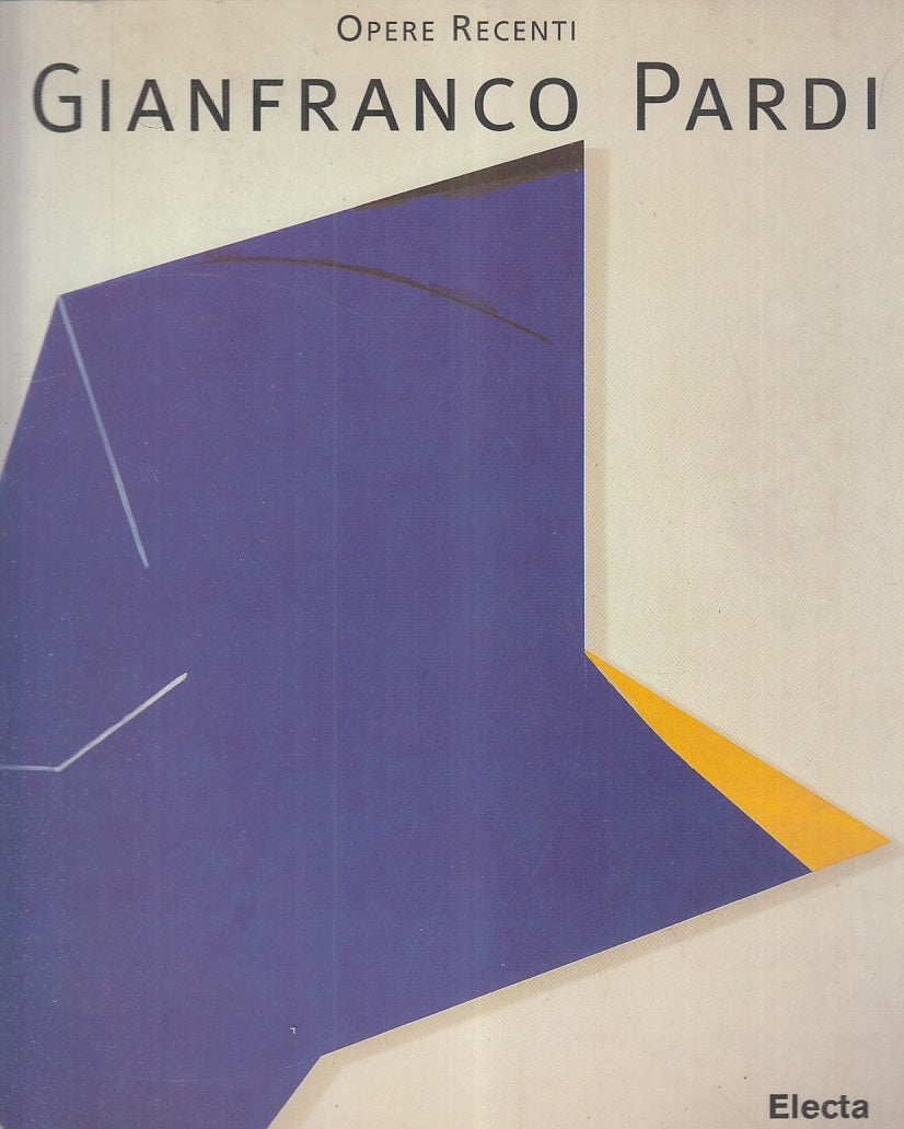 LT- GIANFRANCO PARDI OPERE RECENTI CATALOGO MOSTRA -- ELECTA--- 1998- B- YFS115