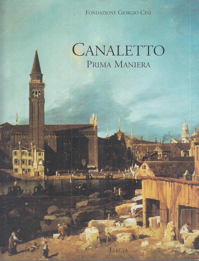 LT- CATALOGO: CANALETTO PRIMA MANIERA- FOND. G. CINI- ELECTA--- 2001- B - YFS715