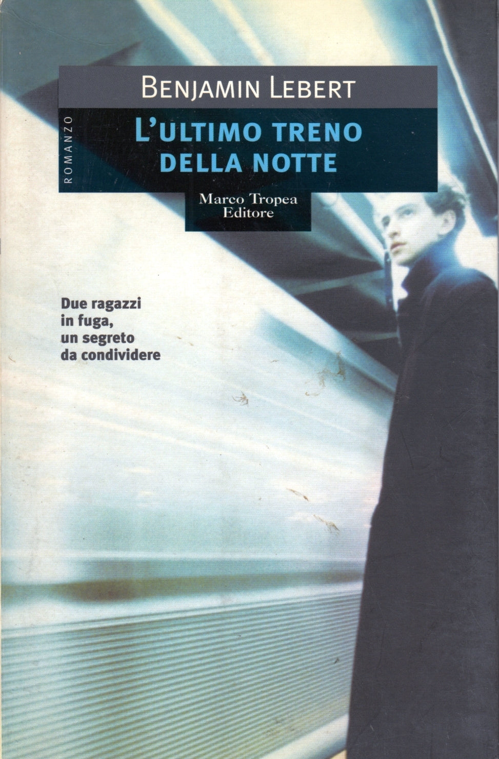 L'ultimo treno della notte - Benjamin Lebert - Marco Tropea - 1a ed. - ZFS5