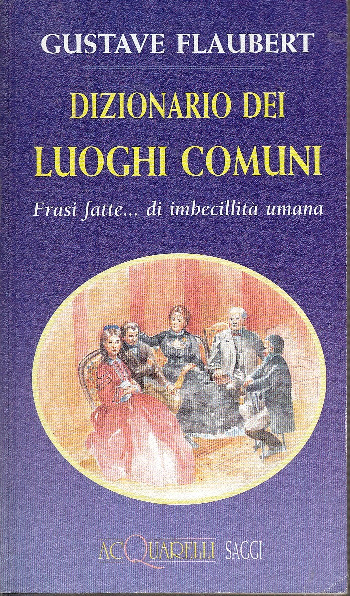 LZ- DIZIONARIO DEI LUOGHI COMUNI - FLAUBERT - DEMETRA- ACQUARELLI-- 1996- B- XFS