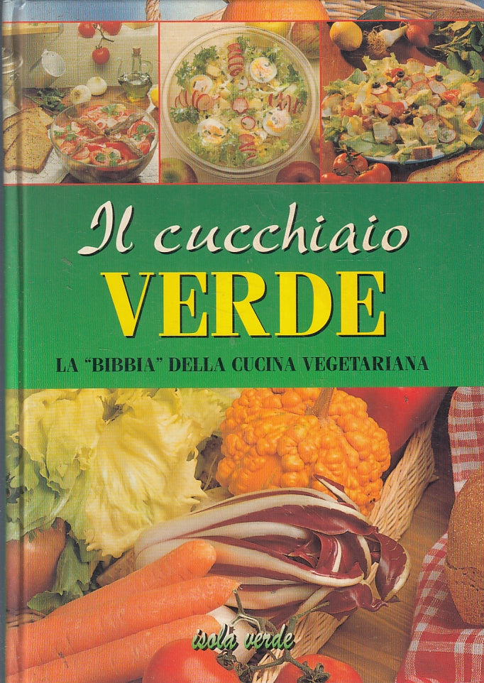 LK- IL CUCCHIAIO VERDE BIBBIA DELLA CUCINA VEGETARIANA-- ISOLA VERDE---- C-YFS23